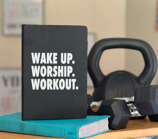 Wake Up. Worship. Workout. Journal